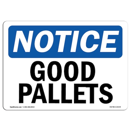 Signmission Safety Sign, OSHA Notice, 12" Height, Good Pallets Sign, Landscape OS-NS-D-1218-L-13154